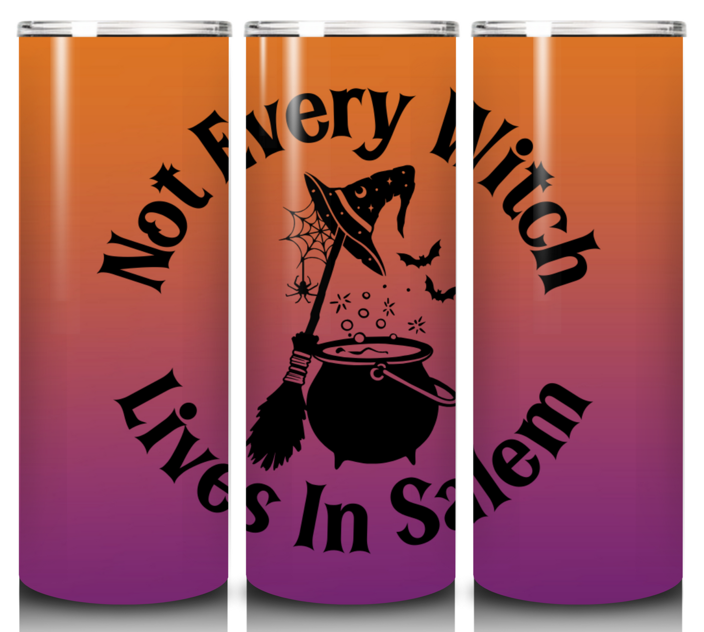 Salem Collection #3 - Not Every Witch Lives In Salem - 20 Ounce Skinny Tumbler