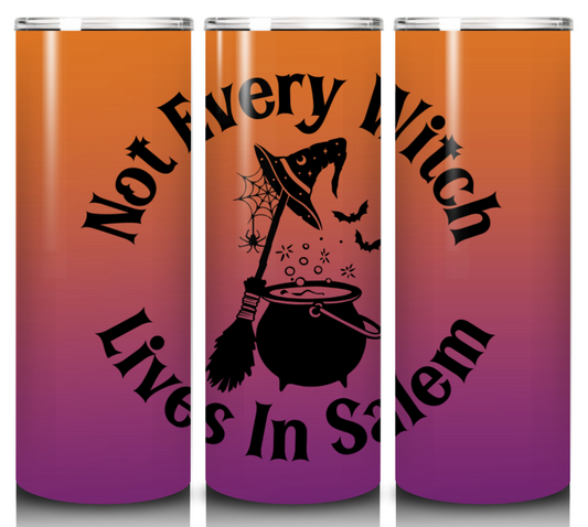 Salem Collection #3 - Not Every Witch Lives In Salem - 20 Ounce Skinny Tumbler
